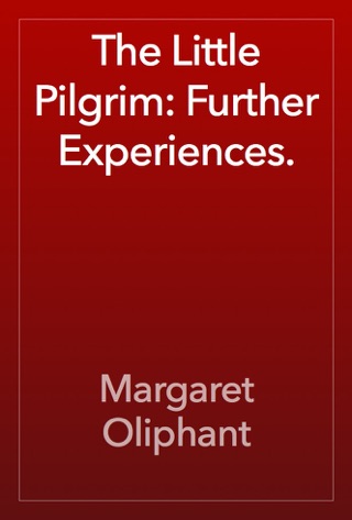 The Little Pilgrim; Further Experiences